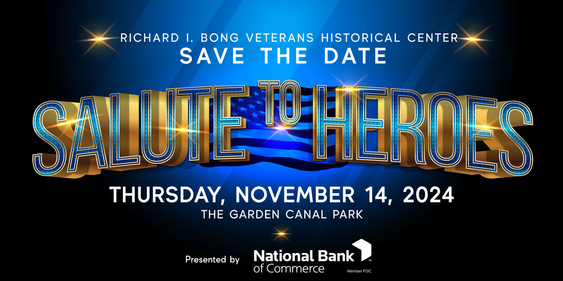 dark blue to light blue in center image contains an American flag behind the words Salute to Heroes 2024 Thursday, November 14, 2024 The Garden Canal Park Presented by National Bank of Commerce with their logo all in white text