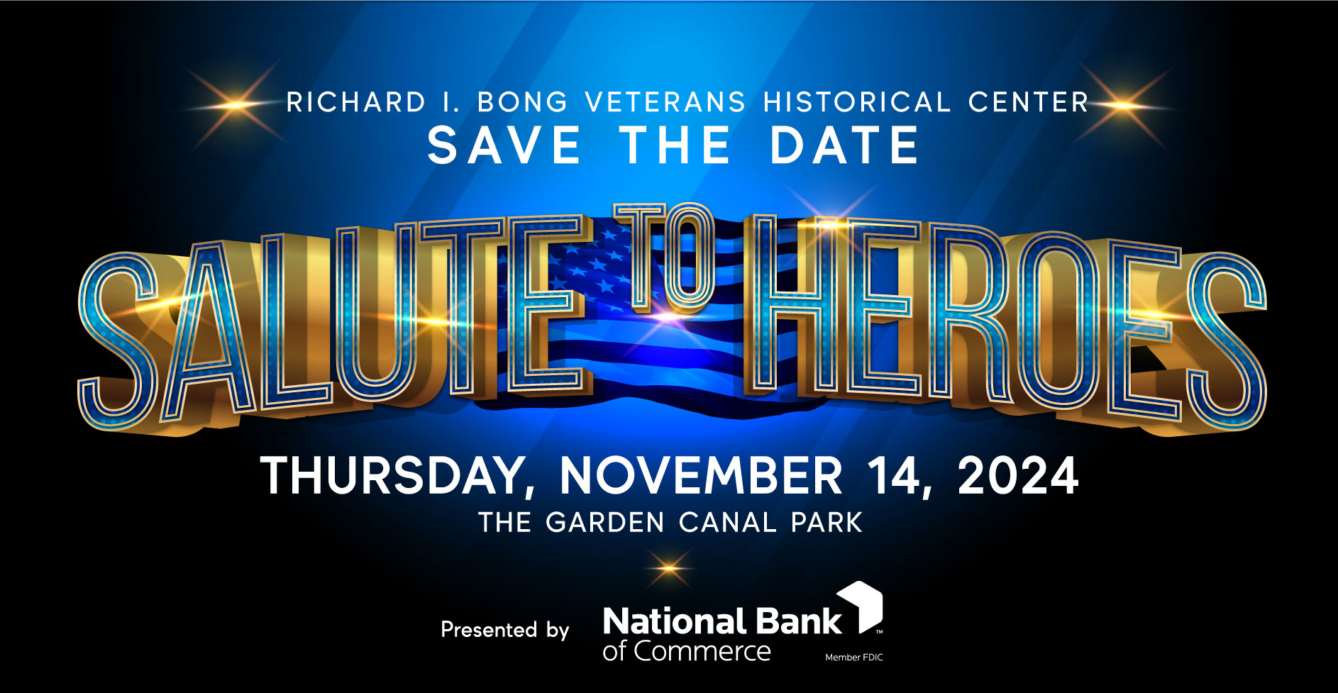 dark blue to light blue in center image contains an American flag behind the words Salute to Heroes 2024 Thursday, November 14, 2024 The Garden Canal Park Presented by National Bank of Commerce with their logo all in white text