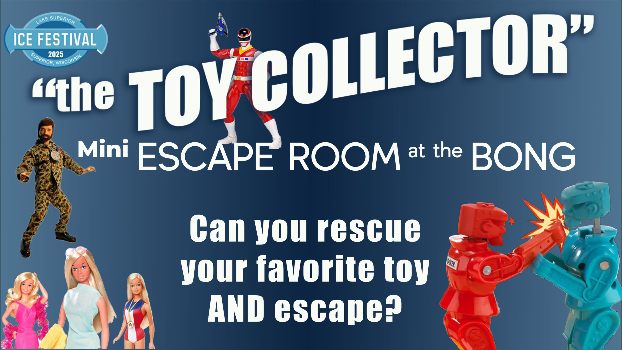 image contains toys including rock em sockem robots, GI Joe, Barbie Dolls and Red power ranger with text describing ice festival mini escape room at the bong museum